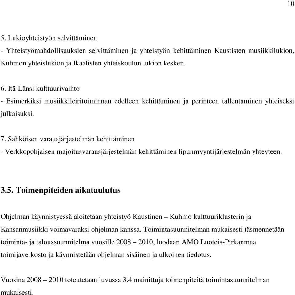 Sähköisen varausjärjestelmän kehittäminen - Verkkopohjaisen majoitusvarausjärjestelmän kehittäminen lipunmyyntijärjestelmän yhteyteen. 3.5.