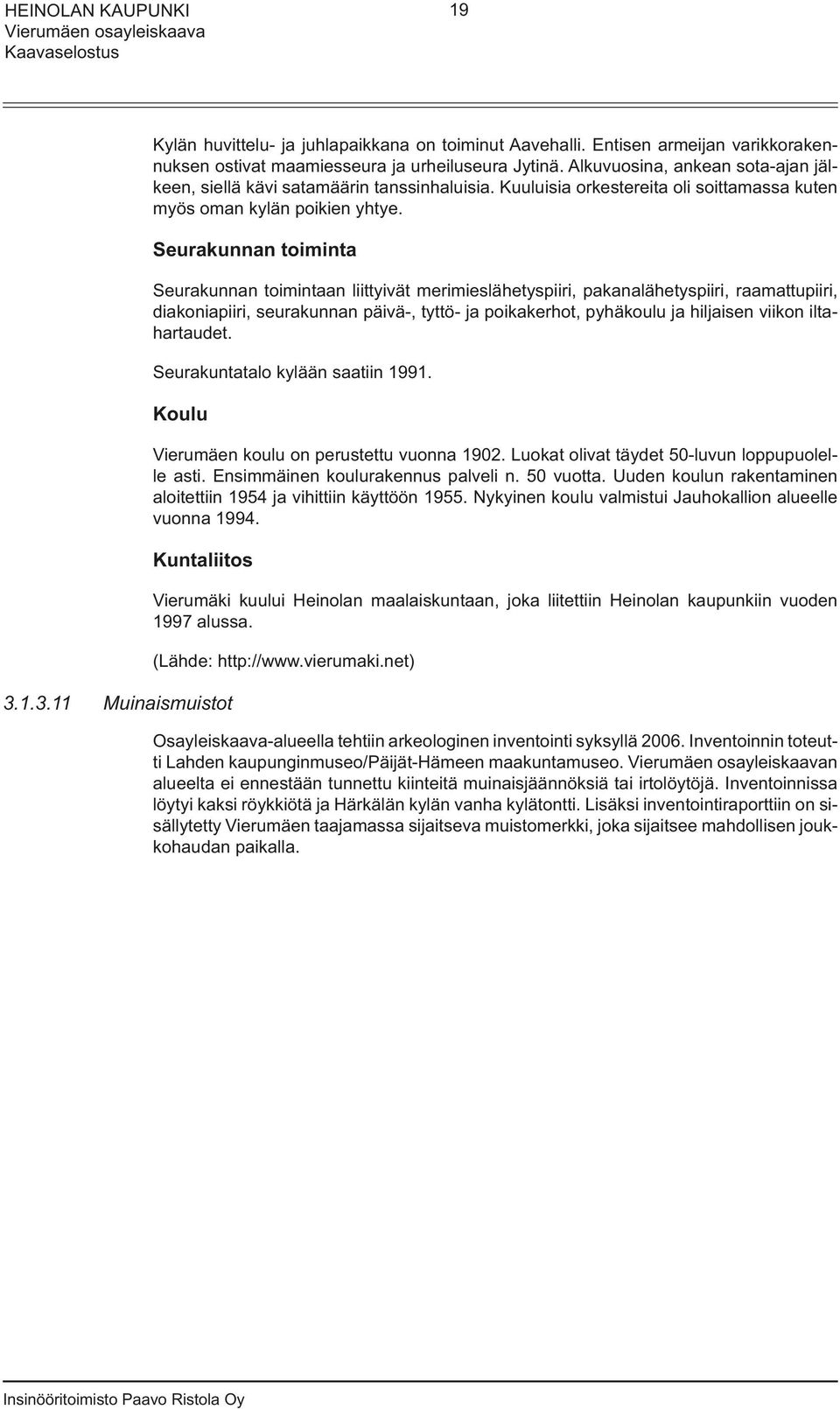 Seurakunnan toiminta Seurakunnan toimintaan liittyivät merimieslähetyspiiri, pakanalähetyspiiri, raamattupiiri, diakoniapiiri, seurakunnan päivä-, tyttö- ja poikakerhot, pyhäkoulu ja hiljaisen viikon