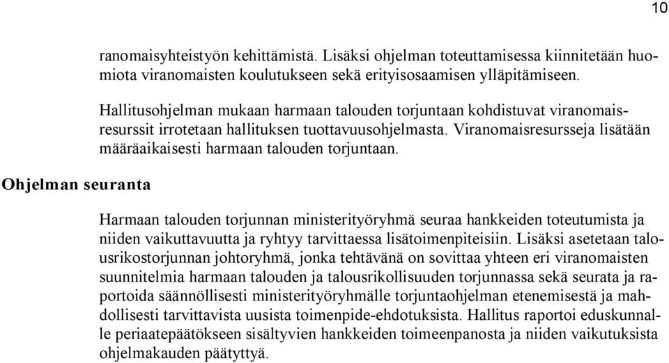 Viranomaisresursseja lisätään määräaikaisesti harmaan talouden torjuntaan.