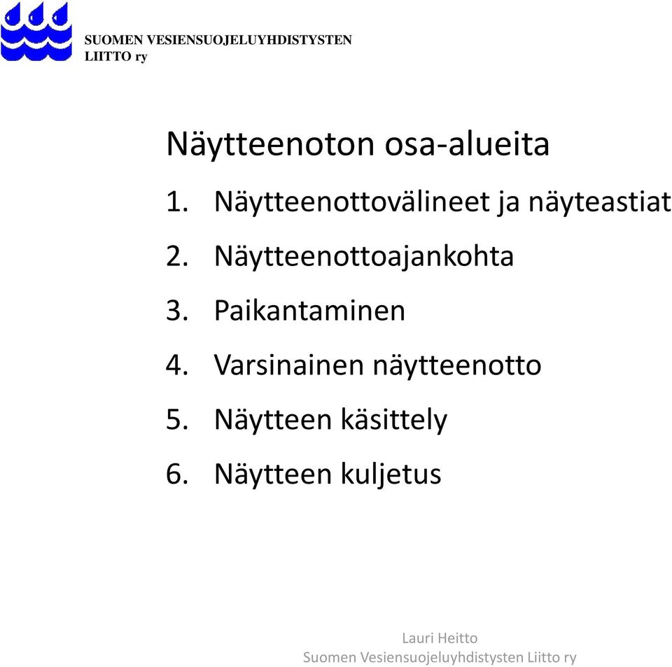 Näytteenottoajankohta 3. Paikantaminen 4.