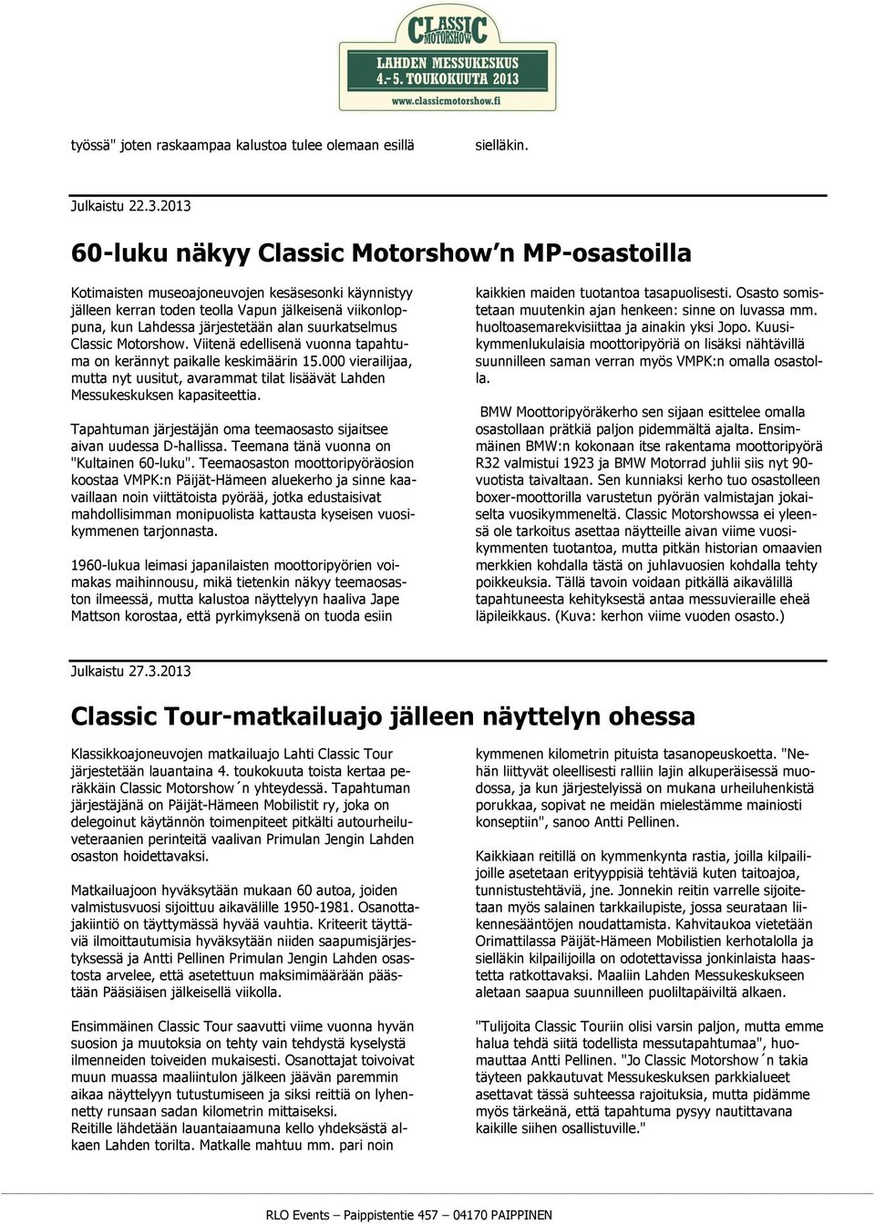 suurkatselmus Classic Motorshow. Viitenä edellisenä vuonna tapahtuma on kerännyt paikalle keskimäärin 15.