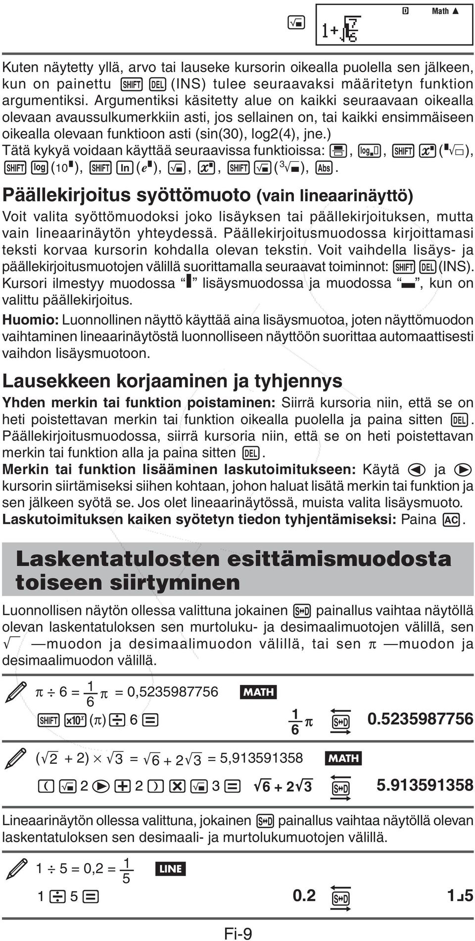 ) Tätä kykyä voidaan käyttää seuraavissa funktioissa:,, ( ), ( ), ( ),,, ( ),.