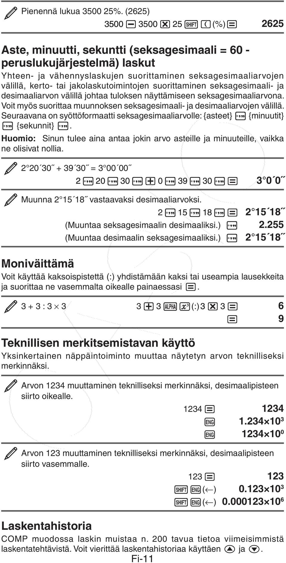 jakolaskutoimintojen suorittaminen seksagesimaali- ja desimaaliarvon välillä johtaa tuloksen näyttämiseen seksagesimaaliarvona.