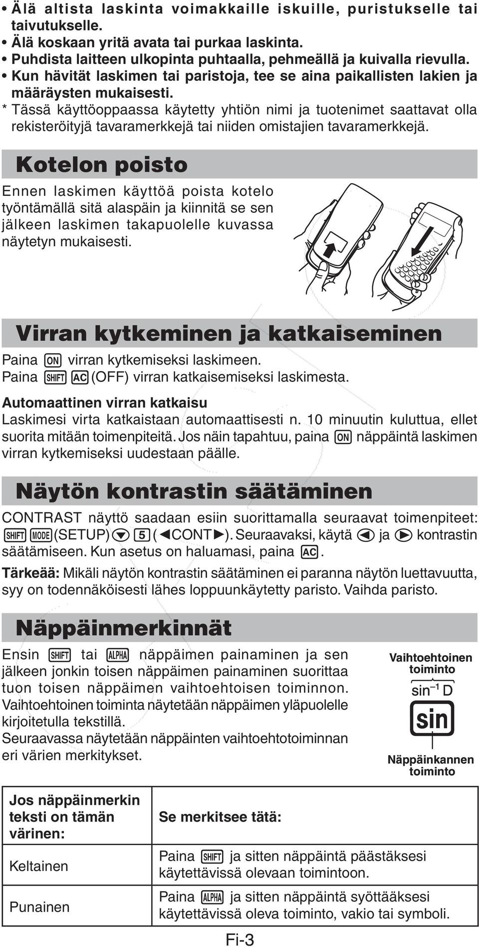 * Tässä käyttöoppaassa käytetty yhtiön nimi ja tuotenimet saattavat olla rekisteröityjä tavaramerkkejä tai niiden omistajien tavaramerkkejä.