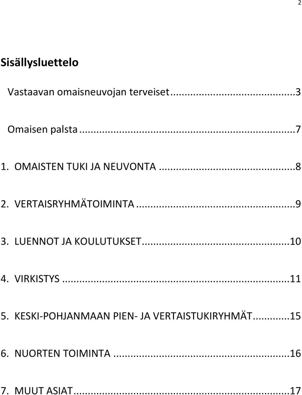 LUENNOT JA KOULUTUKSET...10 4. VIRKISTYS...11 5.