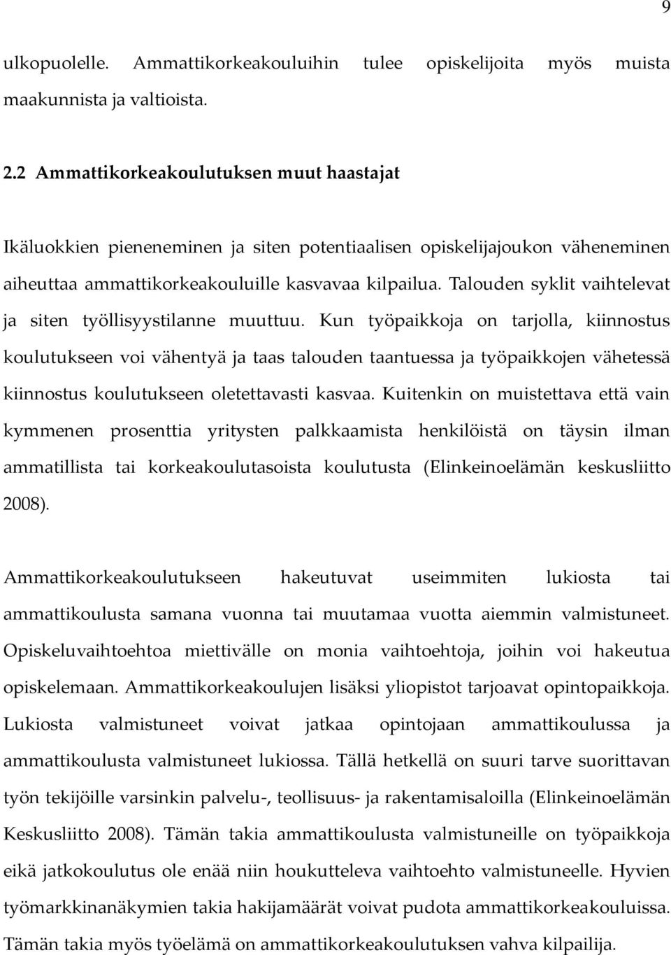 Talouden syklit vaihtelevat ja siten työllisyystilanne muuttuu.