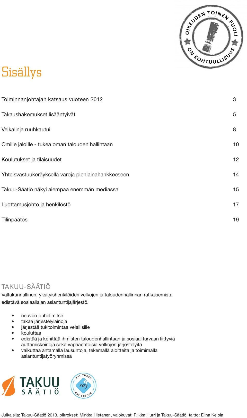 velkojen ja taloudenhallinnan ratkaisemista edistävä sosiaalialan asiantuntijajärjestö.