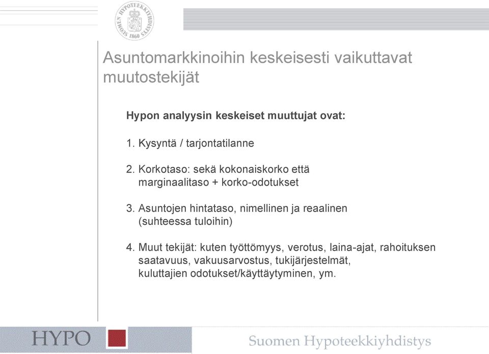 Asuntojen hintataso, nimellinen ja reaalinen (suhteessa tuloihin) 4.