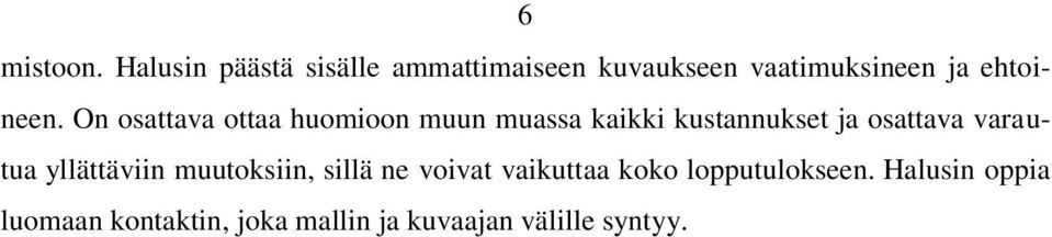 On osattava ottaa huomioon muun muassa kaikki kustannukset ja osattava