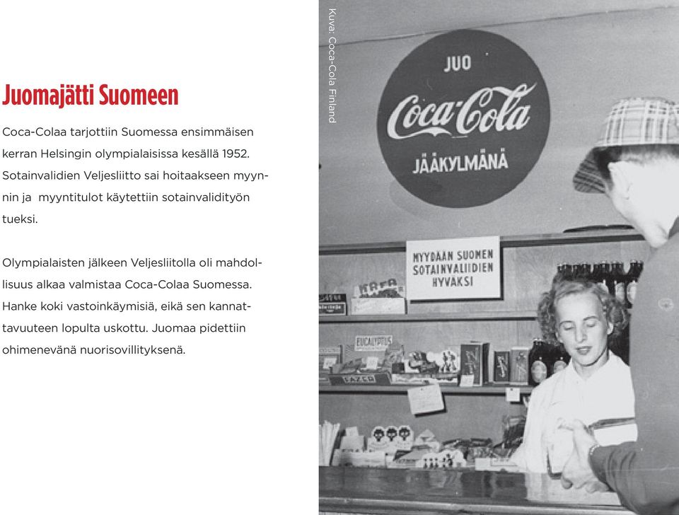 Kuva: Coca-Cola Finland Olympialaisten jälkeen Veljesliitolla oli mahdollisuus alkaa valmistaa Coca-Colaa