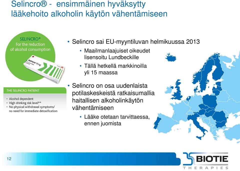 hetkellä markkinoilla yli 15 maassa Selincro on osa uudenlaista potilaskeskeistä