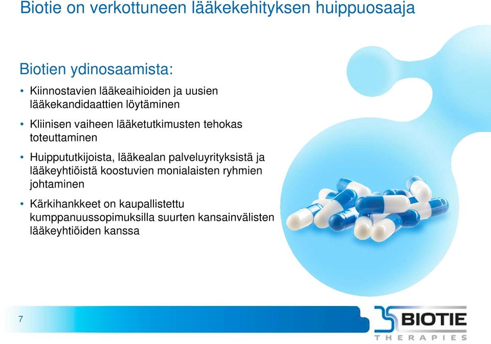 toteuttaminen Huippututkijoista, lääkealan palveluyrityksistä ja lääkeyhtiöistä koostuvien