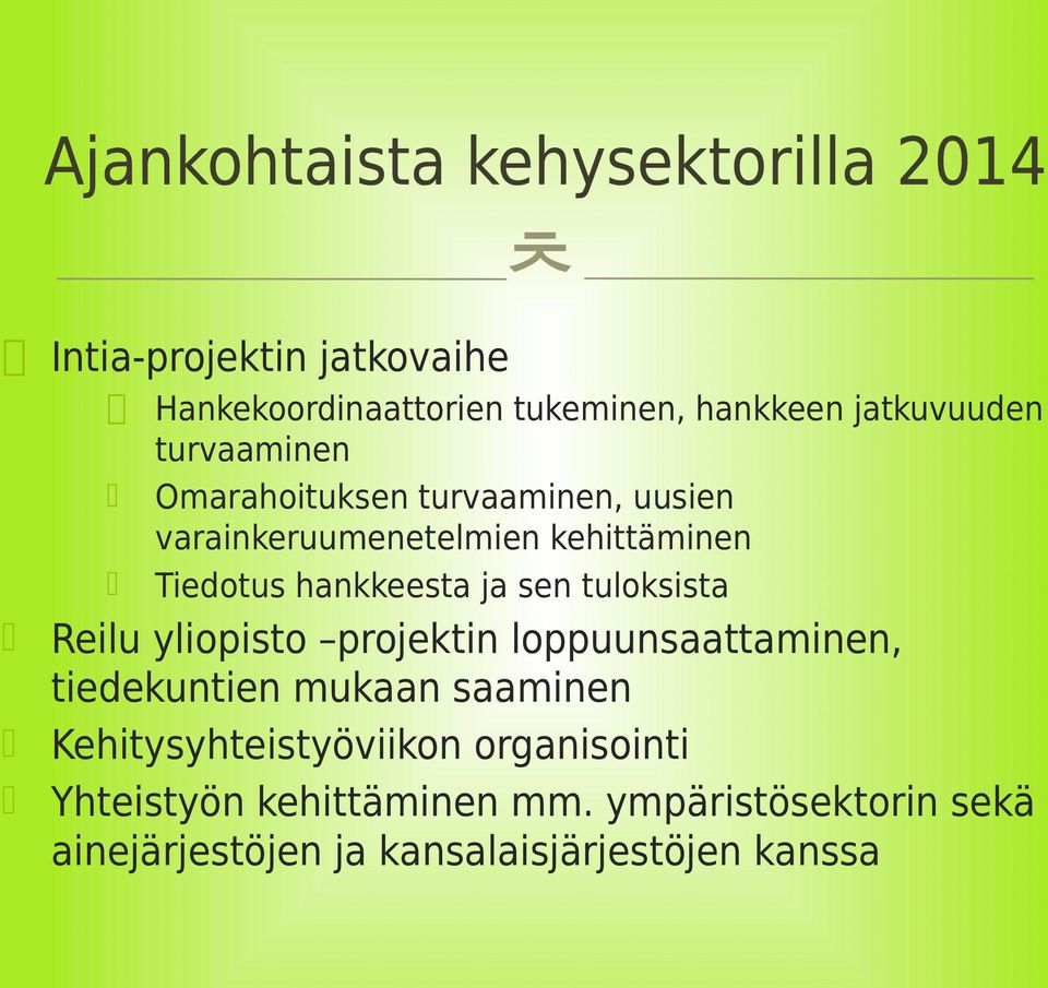 hankkeesta ja sen tuloksista Reilu yliopisto projektin loppuunsaattaminen, tiedekuntien mukaan saaminen