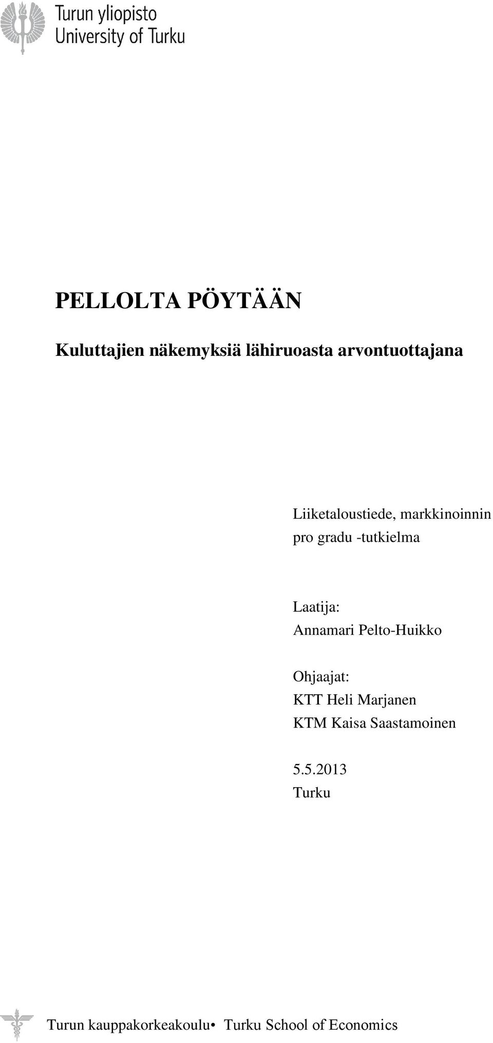-tutkielma Laatija: Annamari Pelto-Huikko Ohjaajat: KTT Heli
