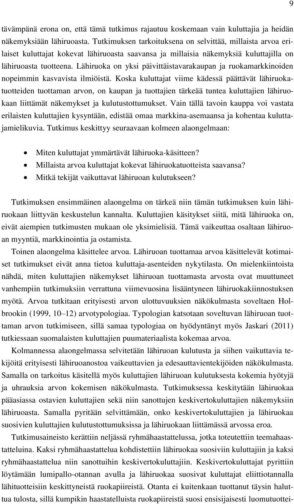 Lähiruoka on yksi päivittäistavarakaupan ja ruokamarkkinoiden nopeimmin kasvavista ilmiöistä.