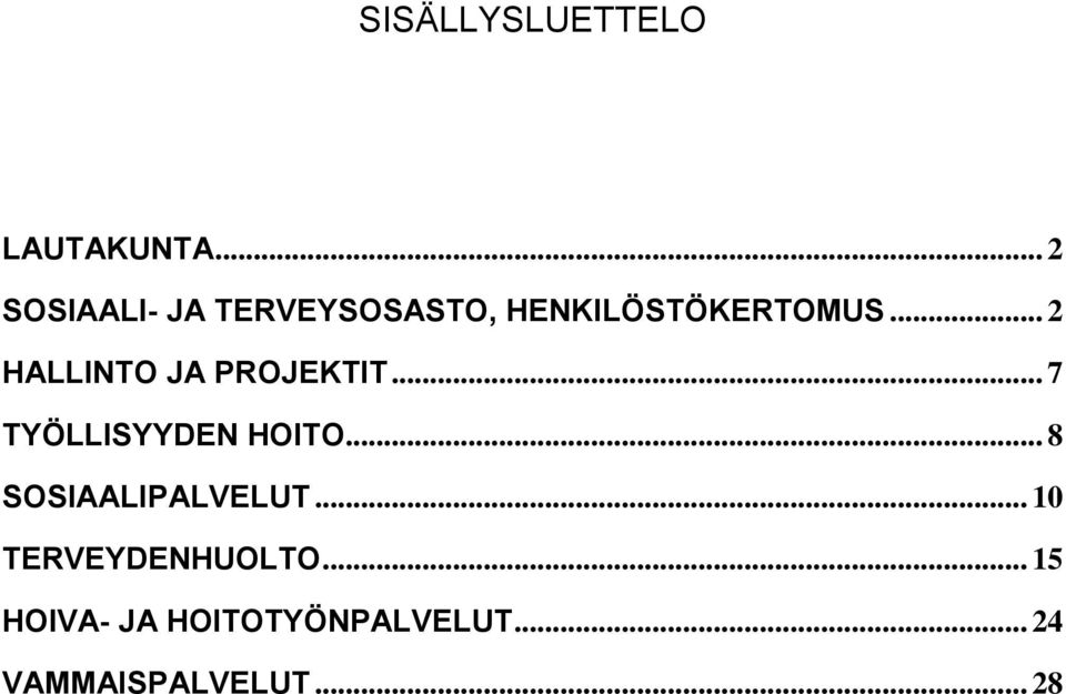.. 2 HALLINTO JA PROJEKTIT... 7 TYÖLLISYYDEN HOITO.