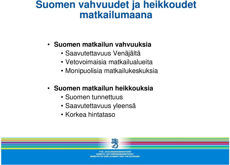 matkailualueita Monipuolisia matkailukeskuksia Suomen