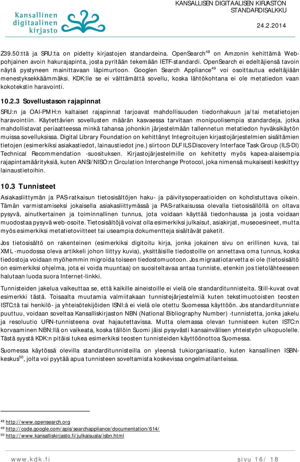 KDK:lle se ei välttämättä sovellu, koska lähtökohtana ei ole metatiedon vaan kokotekstin haravointi. 10.2.