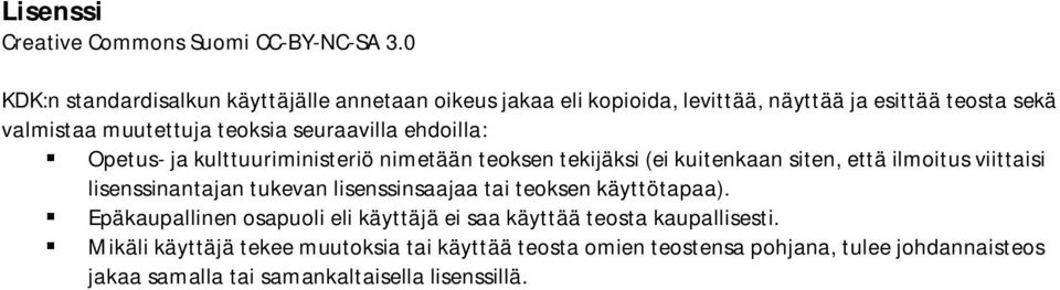 kulttuuriministeriö Tämä määrittely nimetään on osa teoksen opetustekijäksi ja kulttuuriministeriön (ei kuitenkaan siten, että ilmoitus viittaisi lisenssinantajan Kansallinen