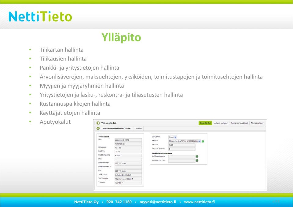 toimitusehtojen hallinta Myyjien ja myyjäryhmien hallinta Yritystietojen ja lasku,