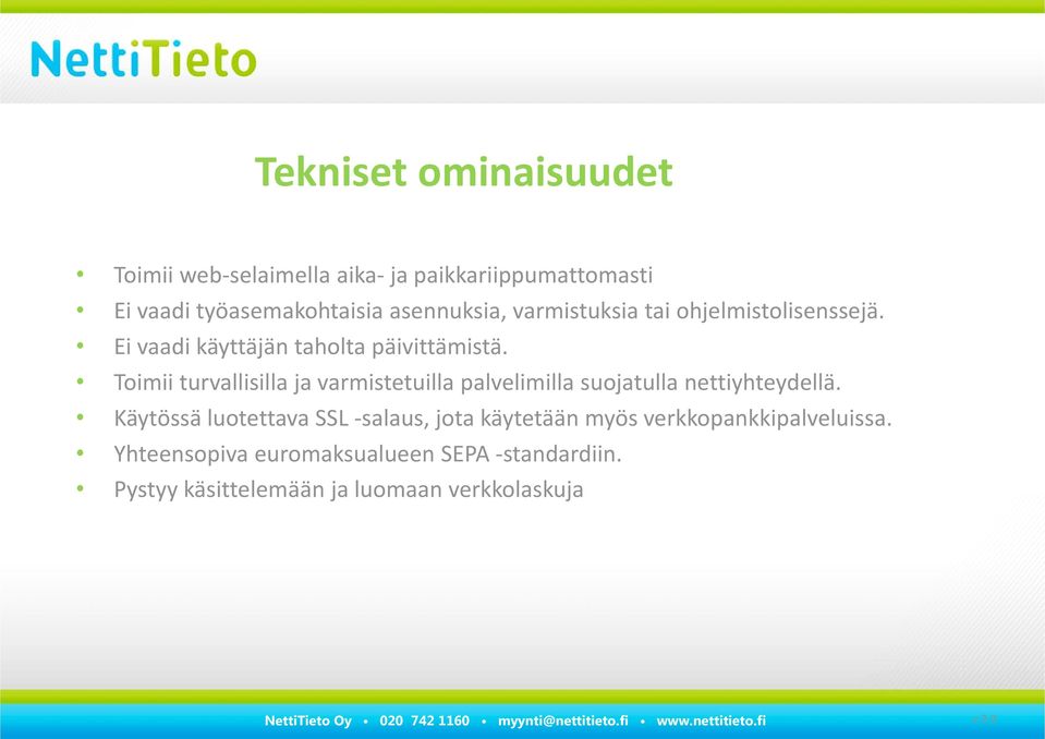 Toimii turvallisilla ja varmistetuilla palvelimilla suojatulla nettiyhteydellä.