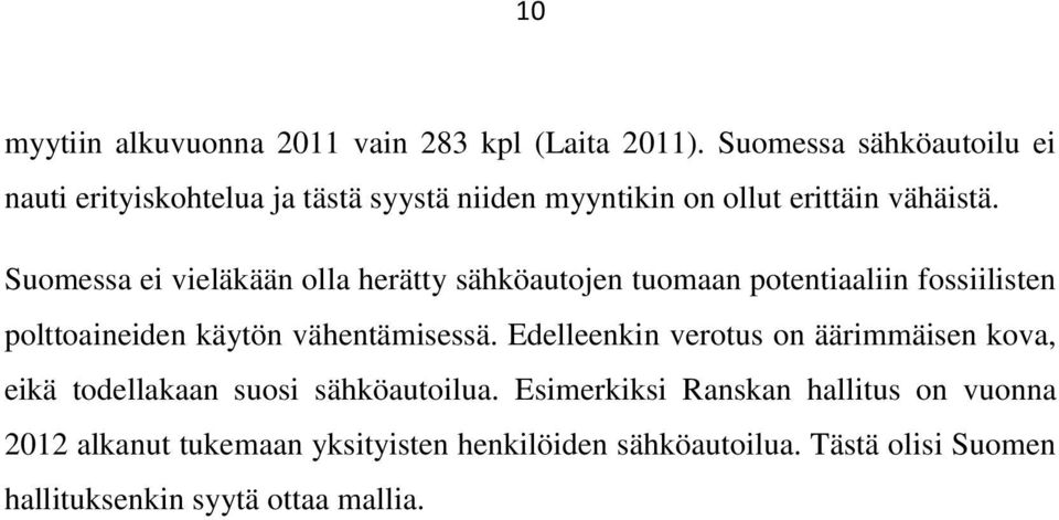 Suomessa ei vieläkään olla herätty sähköautojen tuomaan potentiaaliin fossiilisten polttoaineiden käytön vähentämisessä.