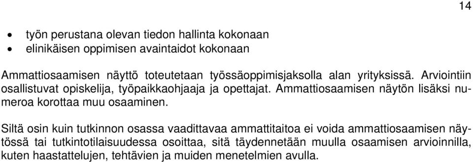 Ammattiosaamisen näytön lisäksi numeroa korottaa muu osaaminen.