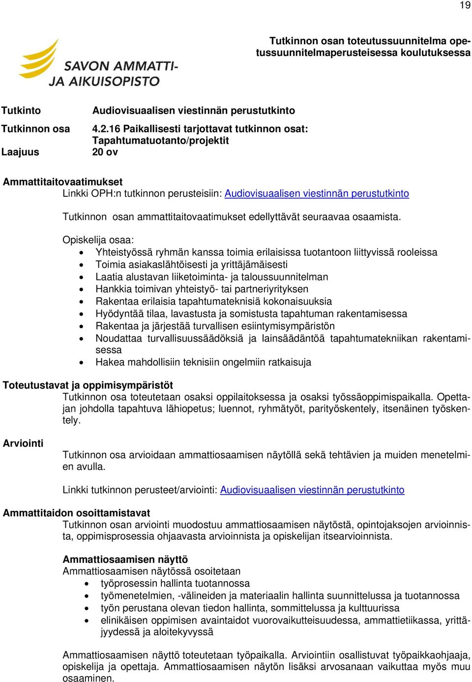 ammattitaitovaatimukset edellyttävät seuraavaa osaamista.