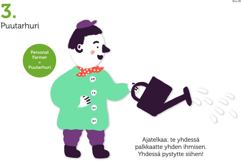 te yhdessä palkkaatte yhden