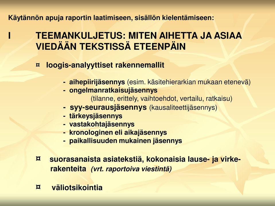 käsitehierarkian mukaan etenevä) - ongelmanratkaisujäsennys (tilanne, erittely, vaihtoehdot, vertailu, ratkaisu) - syy-seurausjäsennys