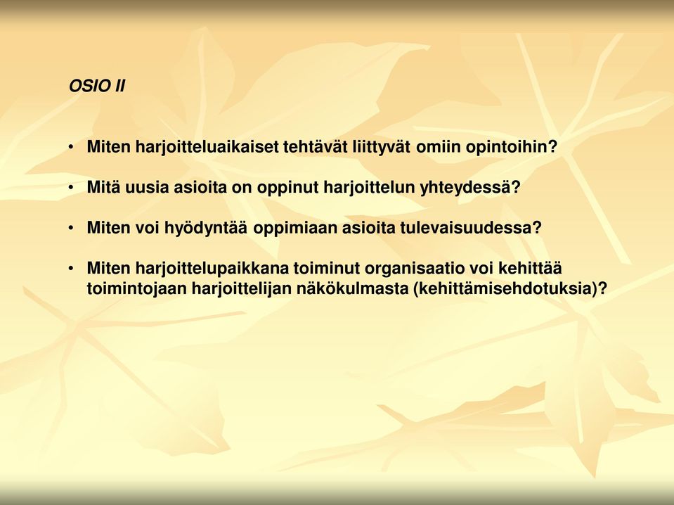 Miten voi hyödyntää oppimiaan asioita tulevaisuudessa?