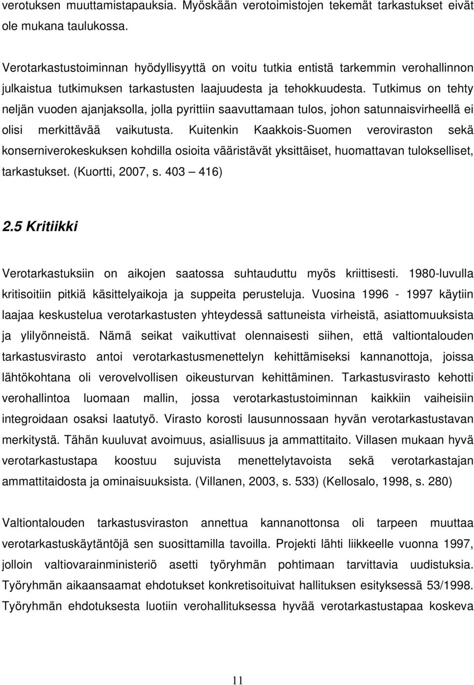 Tutkimus on tehty neljän vuoden ajanjaksolla, jolla pyrittiin saavuttamaan tulos, johon satunnaisvirheellä ei olisi merkittävää vaikutusta.
