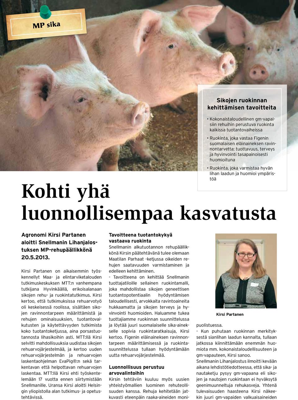 Agronomi Kirsi Partanen aloitti Snellmanin Lihanjalostuksen MP-rehupäällikkönä 20.5.2013.