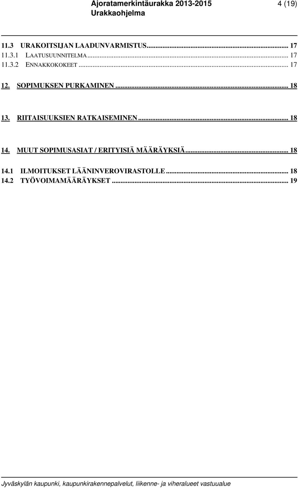 RIITAISUUKSIEN RATKAISEMINEN... 18 14.