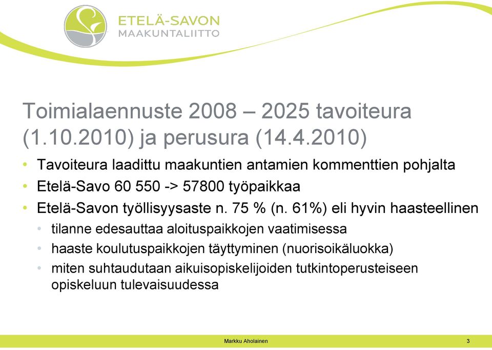 Etelä-Savon työllisyysaste n. 75 % (n.