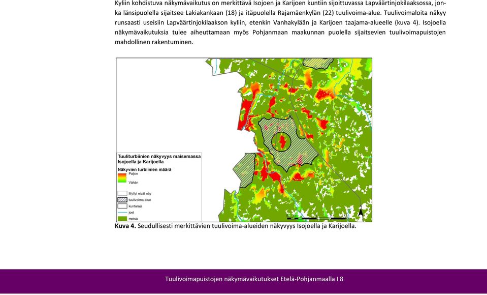 Tuulivoimaloita näkyy runsaasti useisiin Lapväärtinjokilaakson kyliin, etenkin Vanhakylään ja Karijoen taajama-alueelle (kuva 4).