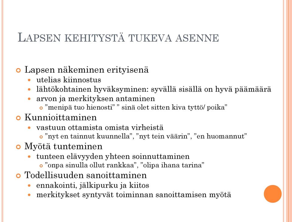 virheistä nyt en tainnut kuunnella, nyt tein väärin, en huomannut Myötä tunteminen tunteen elävyyden yhteen soinnuttaminen onpa sinulla