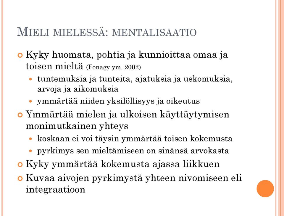 Ymmärtää mielen ja ulkoisen käyttäytymisen monimutkainen yhteys koskaan ei voi täysin ymmärtää toisen kokemusta