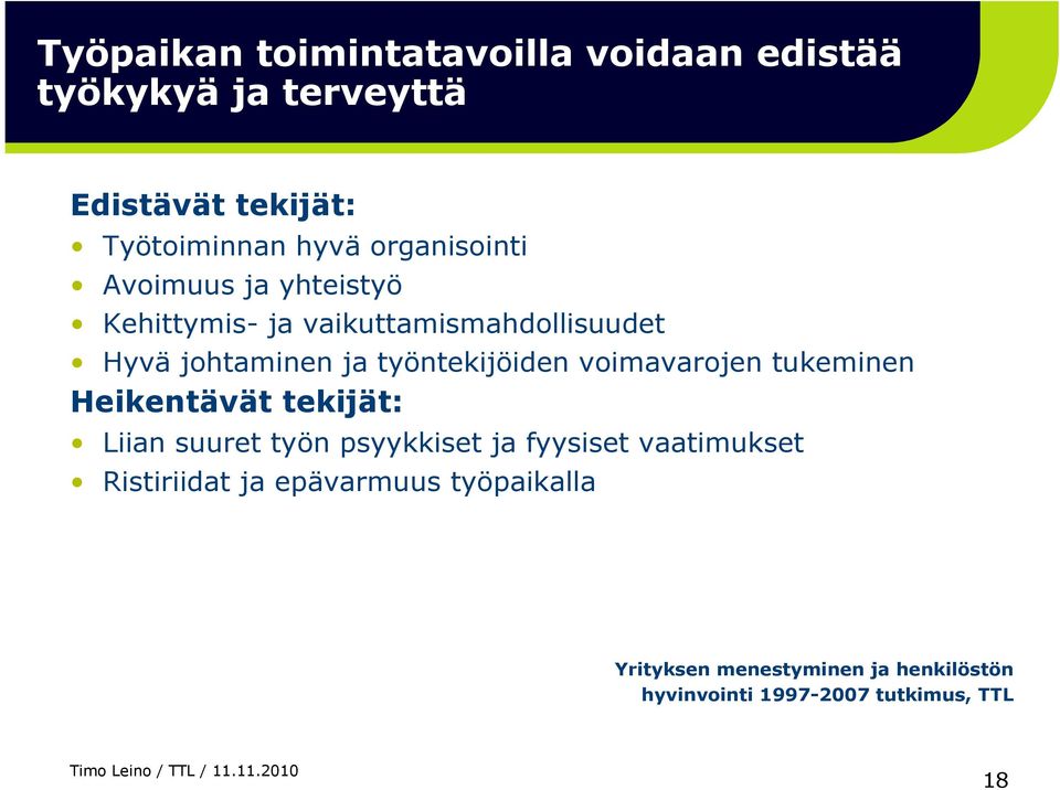 työntekijöiden voimavarojen tukeminen Heikentävät tekijät: Liian suuret työn psyykkiset ja fyysiset