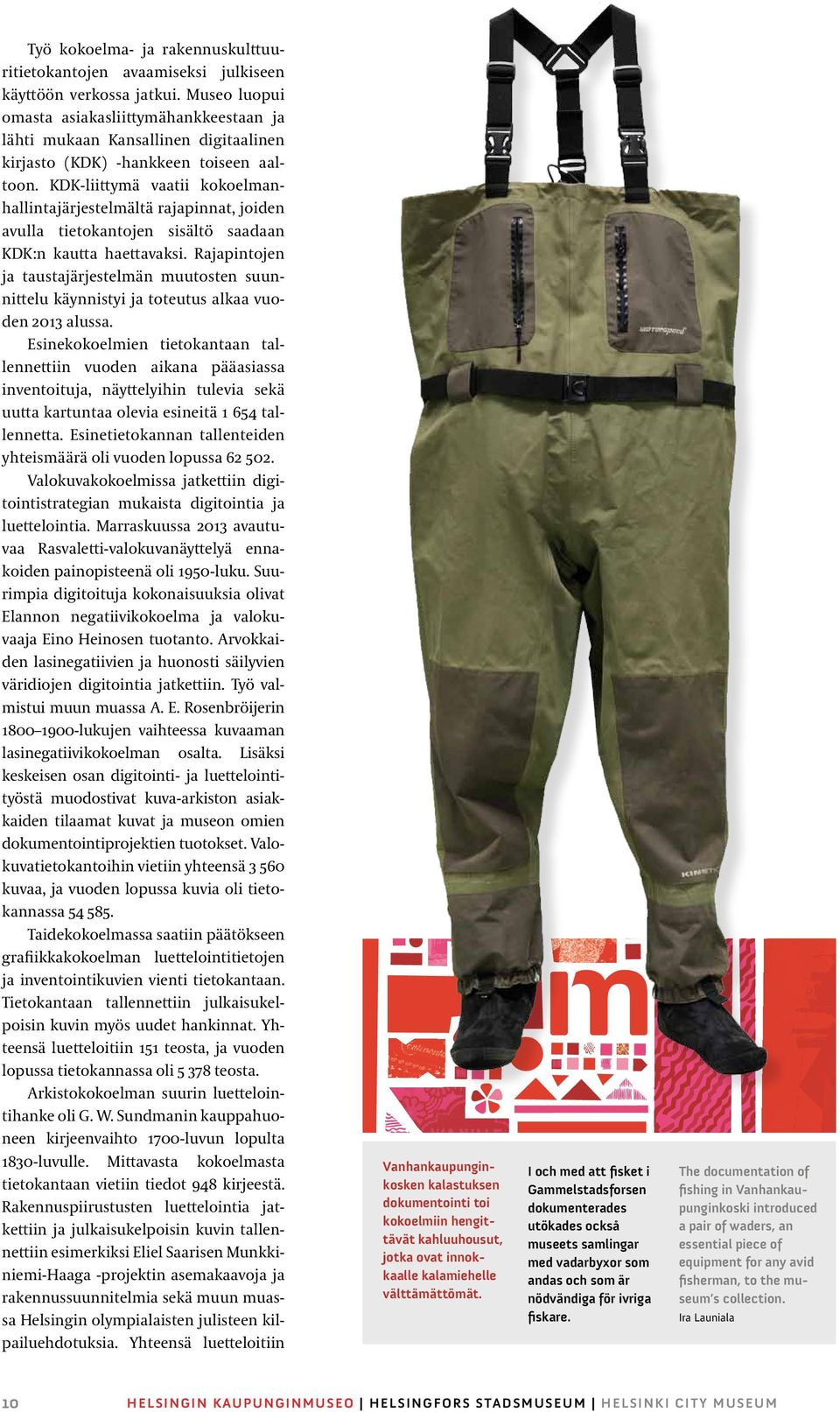 KDK-liittymä vaatii kokoelmanhallintajärjestelmältä rajapinnat, joiden avulla tietokantojen sisältö saadaan KDK:n kautta haettavaksi.