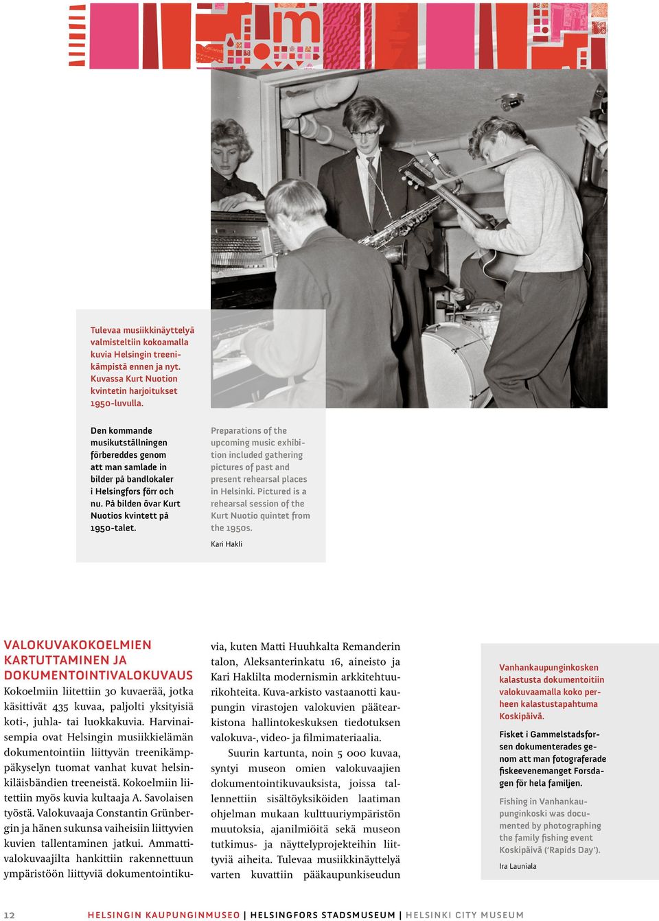Preparations of the upcoming music exhibition included gathering pictures of past and present rehearsal places in Helsinki. Pictured is a rehearsal session of the Kurt Nuotio quintet from the 1950s.
