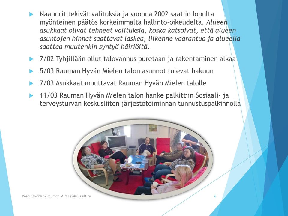 syntyä häiriöitä.