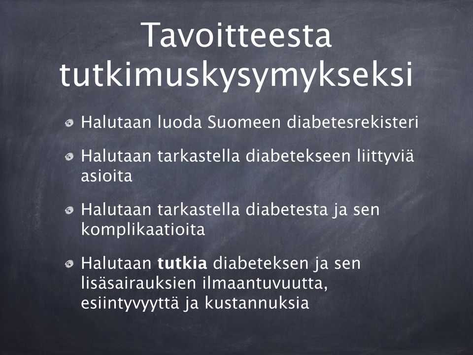 Halutaan tarkastella diabetesta ja sen komplikaatioita Halutaan