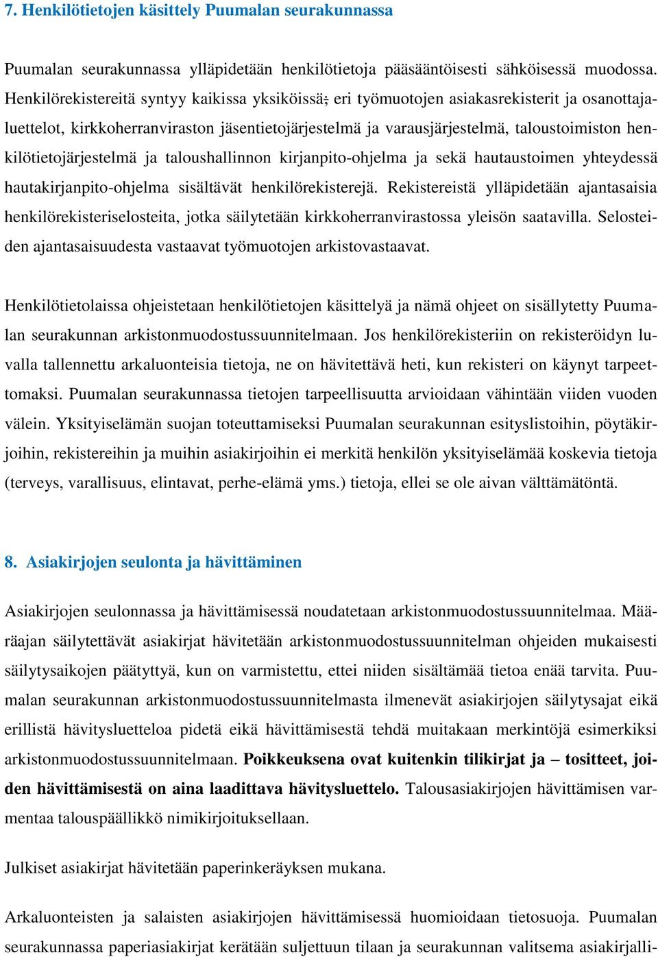 henkilötietojärjestelmä ja taloushallinnon kirjanpito-ohjelma ja sekä hautaustoimen yhteydessä hautakirjanpito-ohjelma sisältävät henkilörekisterejä.