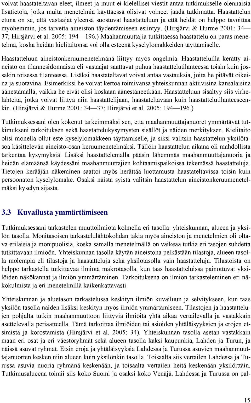 (Hirsjärvi & Hurme 2001: 34 37; Hirsjärvi et al. 2005: 194 196.