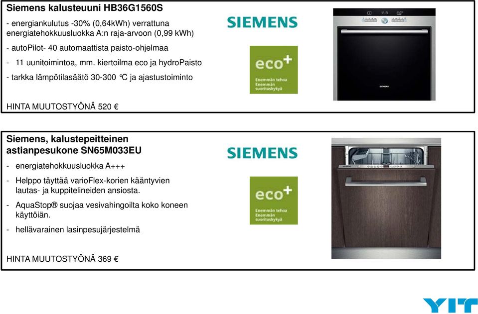 kiertoilma eco ja hydropaisto - tarkka lämpötilasäätö 30-300 C ja ajastustoiminto HINTA MUUTOSTYÖNÄ 520 Siemens, kalustepeitteinen