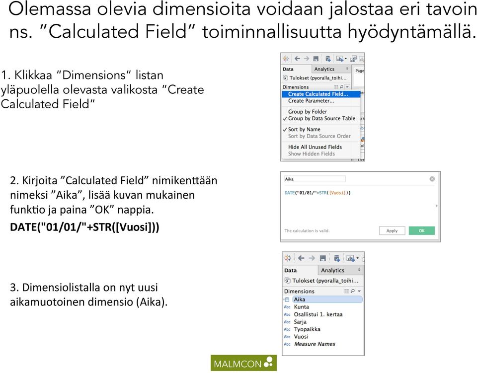 Klikkaa Dimensions listan yläpuolella olevasta valikosta Create Calculated Field 2.