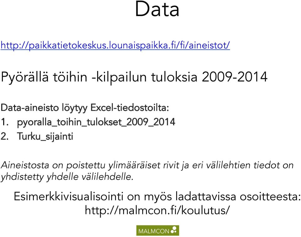 Excel-tiedostoilta: 1. pyoralla_toihin_tulokset_2009_2014 2.