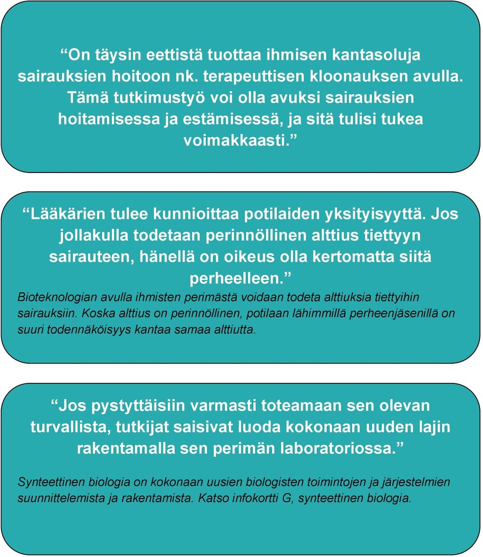 Jos jollakulla todetaan perinnöllinen alttius tiettyyn sairauteen, hänellä on oikeus olla kertomatta siitä perheelleen.