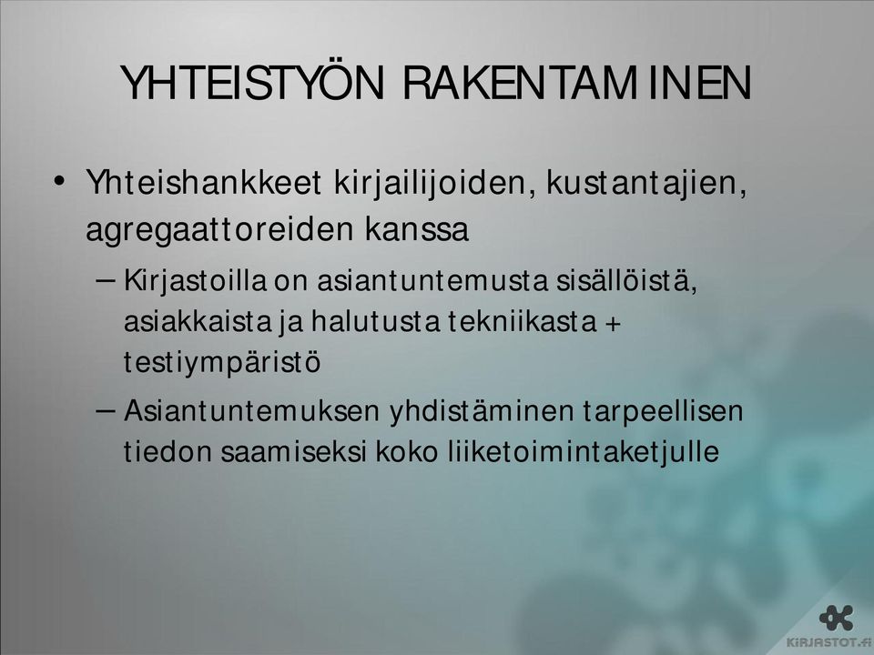 asiakkaista ja halutusta tekniikasta + testiympäristö